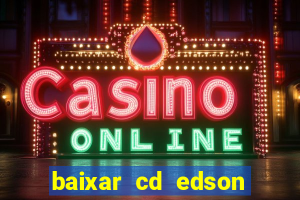 baixar cd edson gomes as 50 melhores